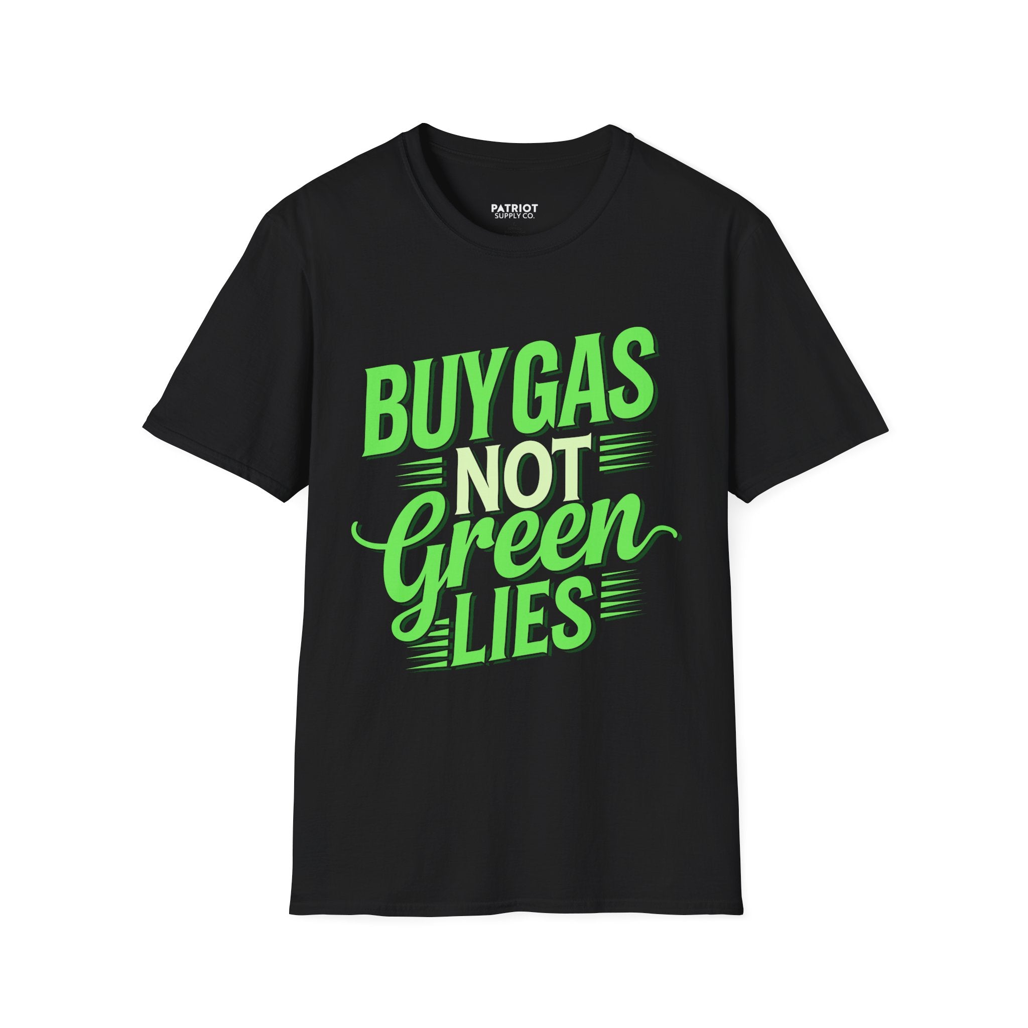 Buy Gas Not Green Lies - Conservative Energy Independence T-Shirt