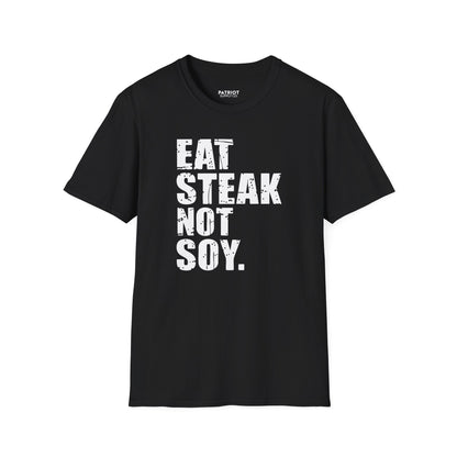 Eat Steak Not Soy - Conservative Anti-Vegan Statement T-Shirt