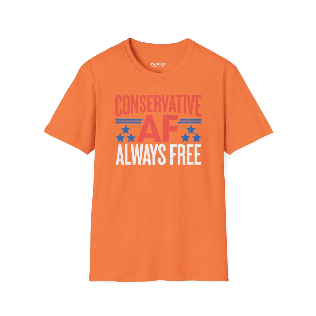 Conservative AF Always Free - Unapologetic Conservative Pride T-Shirt