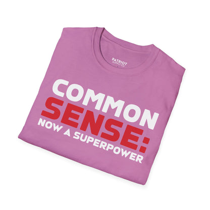 Common Sense Now A Superpower - Conservative Truth Statement T-Shirt