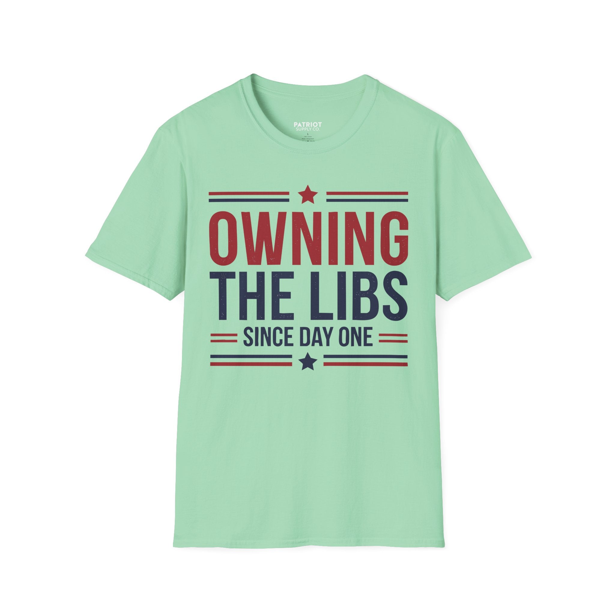 Owning The Libs Since Day One - Proud Americans Patriotic T-Shirt - Conservative Election Statement Tee | American Pride Celebration Apparel