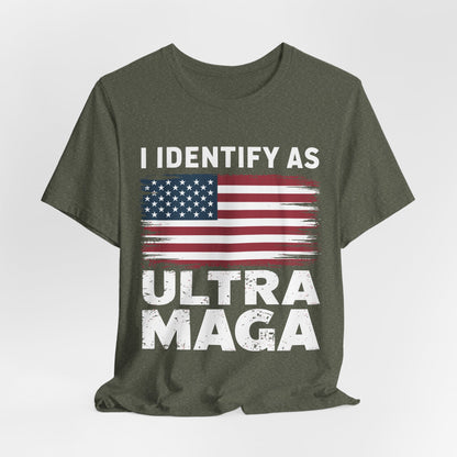 I Identify as Ultra MAGA T-Shirt - Conservative Identity Statement Tee | Patriotic Political Pride Apparel