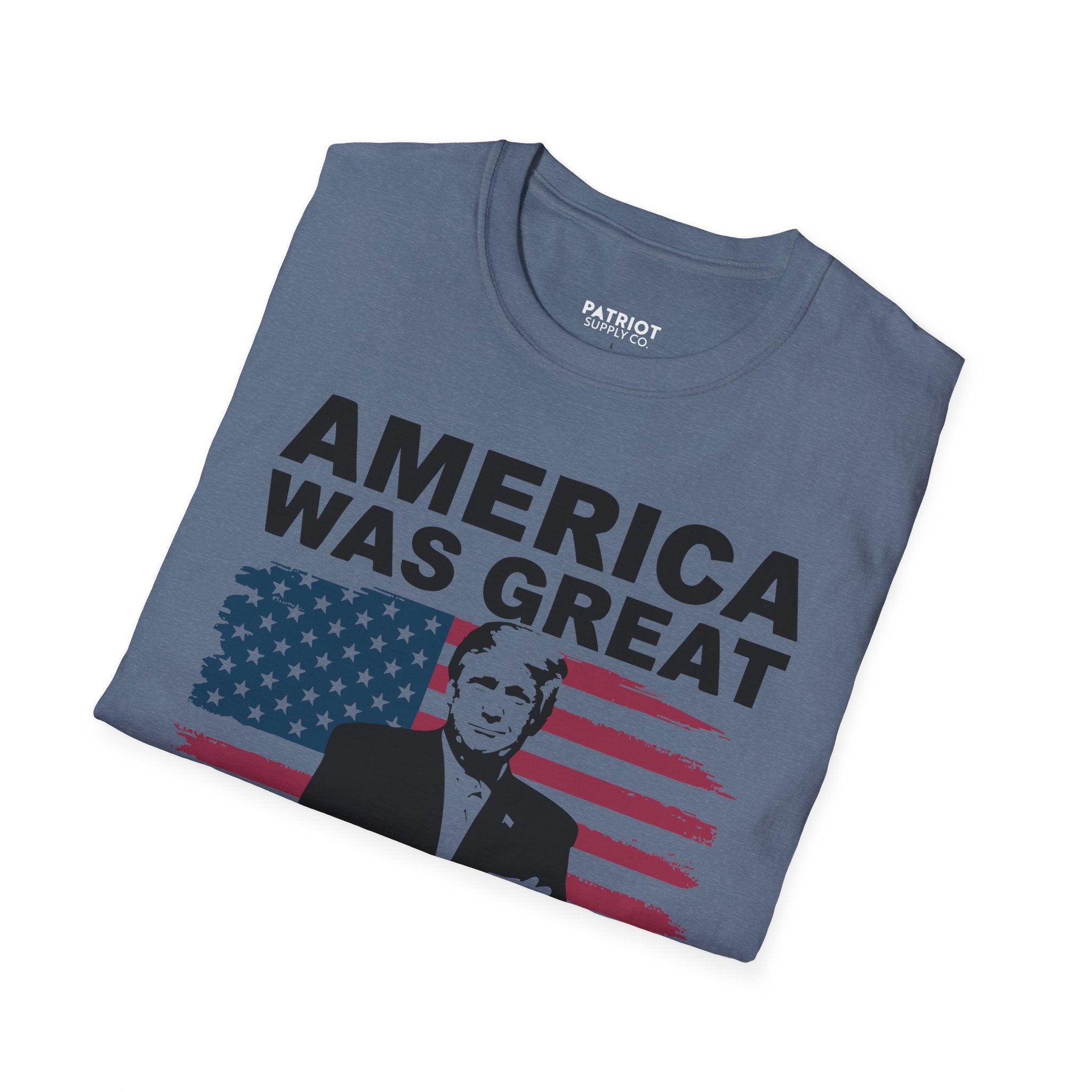 America Was Great, Trump Made It Greater - MAGA Patriotic Statement T-Shirt