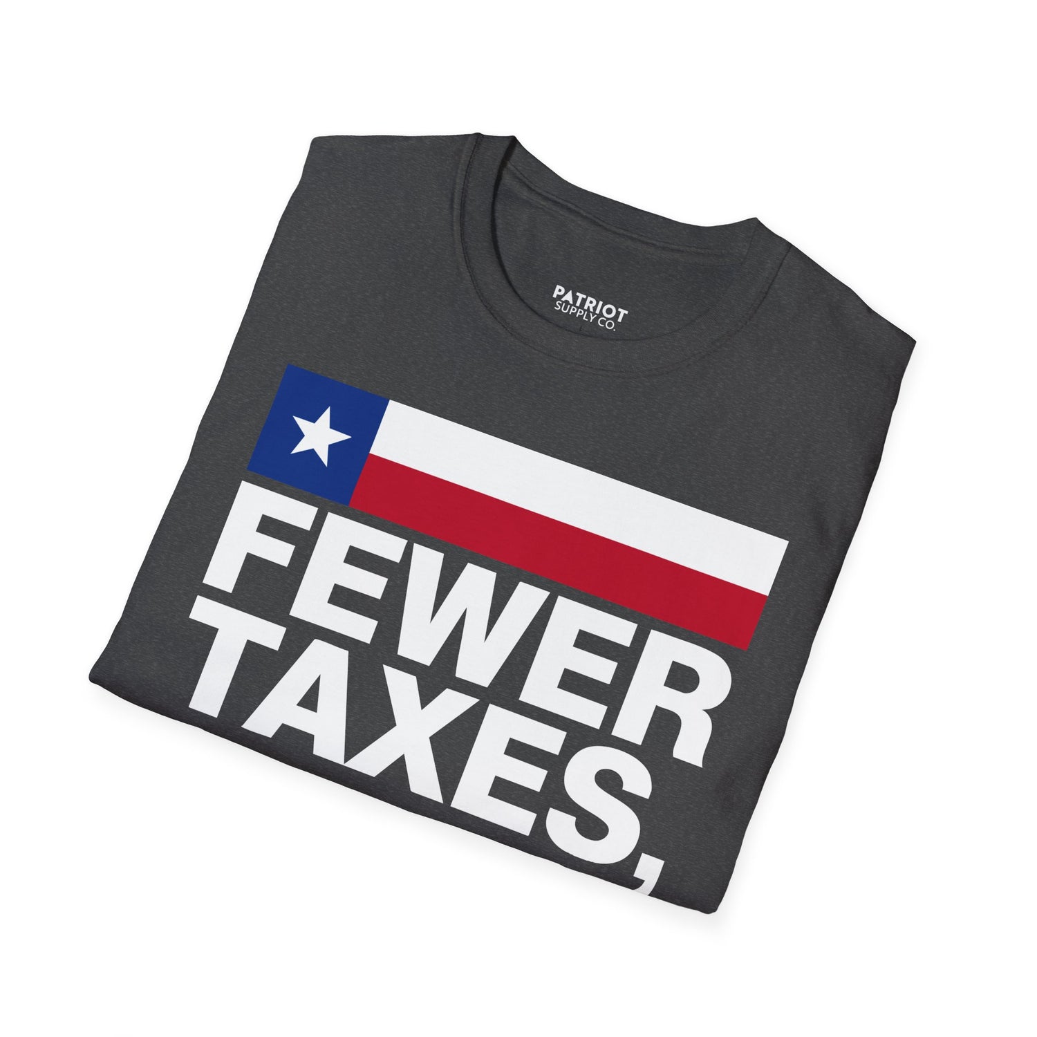 Fewer Taxes More Texas T-Shirt - Conservative Texas Pride Tee | Anti-Tax Lone Star State Apparel