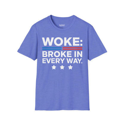 Woke Broke In Every Way - Conservative Anti-Woke Statement T-Shirt