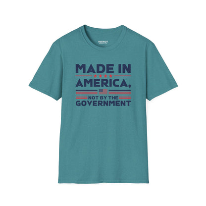 Made In America Not By The Government - Free Enterprise Statement T-Shirt