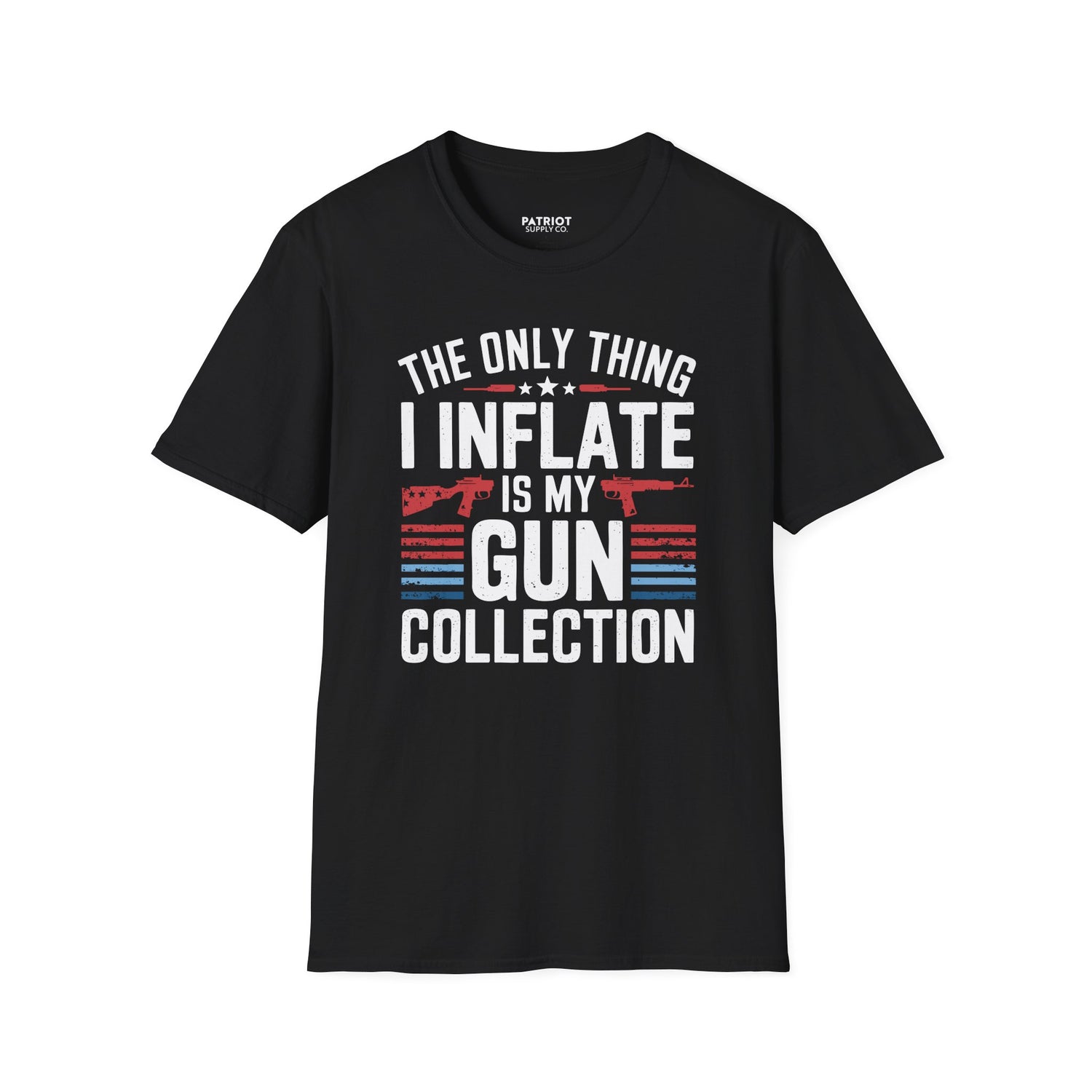 The Only Thing I Inflate Is My Gun Collection - Second Amendment Pride T-Shirt