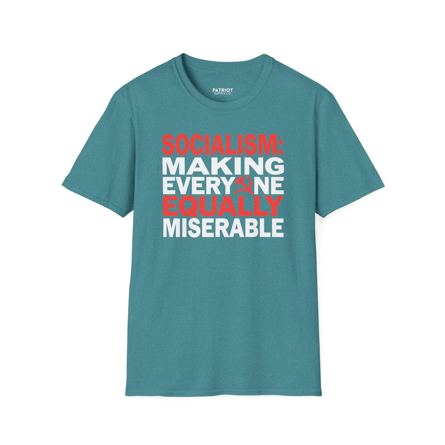 Socialism: Making Everyone Equally Miserable - Conservative Anti-Socialist Statement T-Shirt
