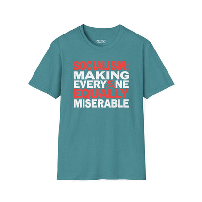 Socialism: Making Everyone Equally Miserable - Conservative Anti-Socialist Statement T-Shirt
