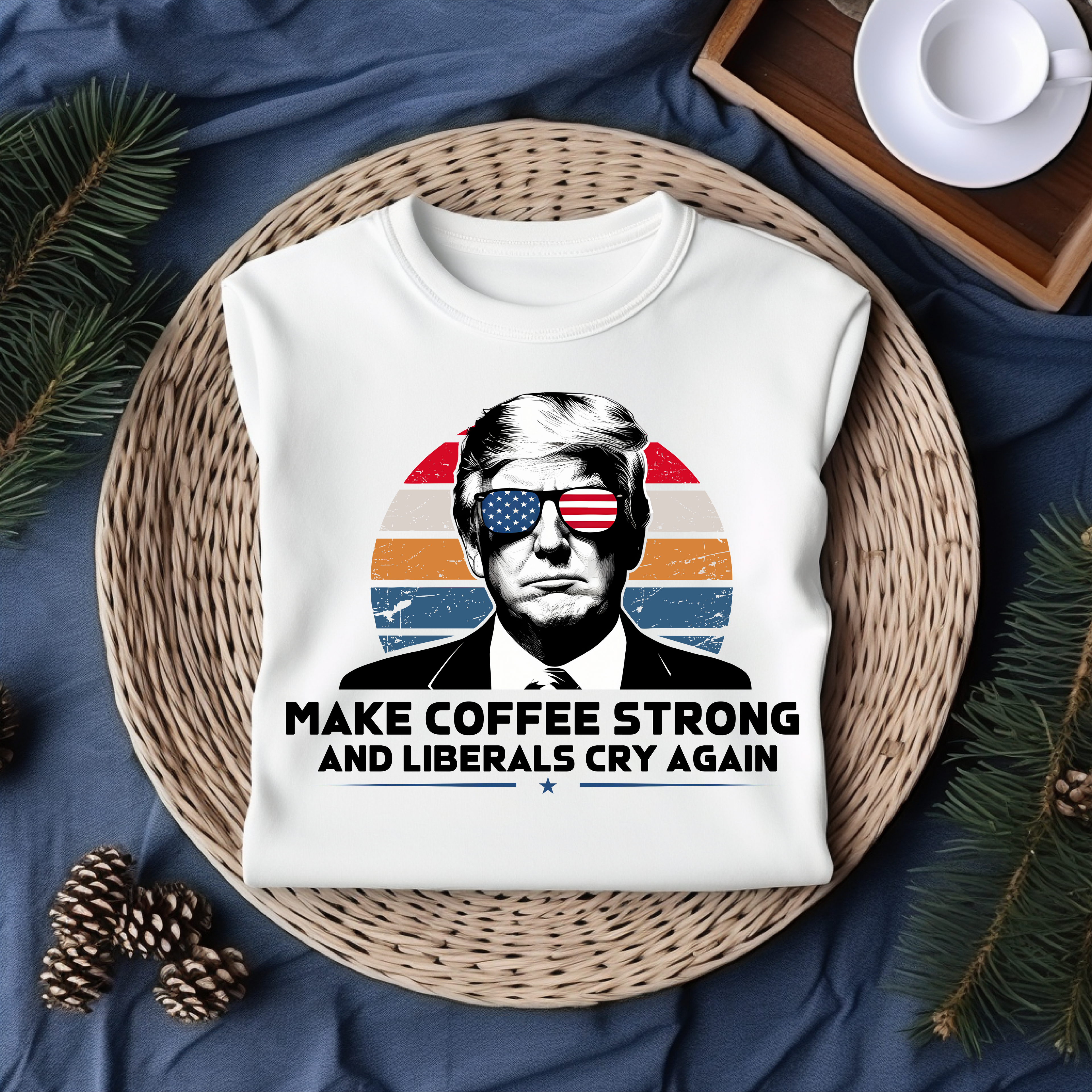 Make Coffee Strong and Liberals Cry Again Women&