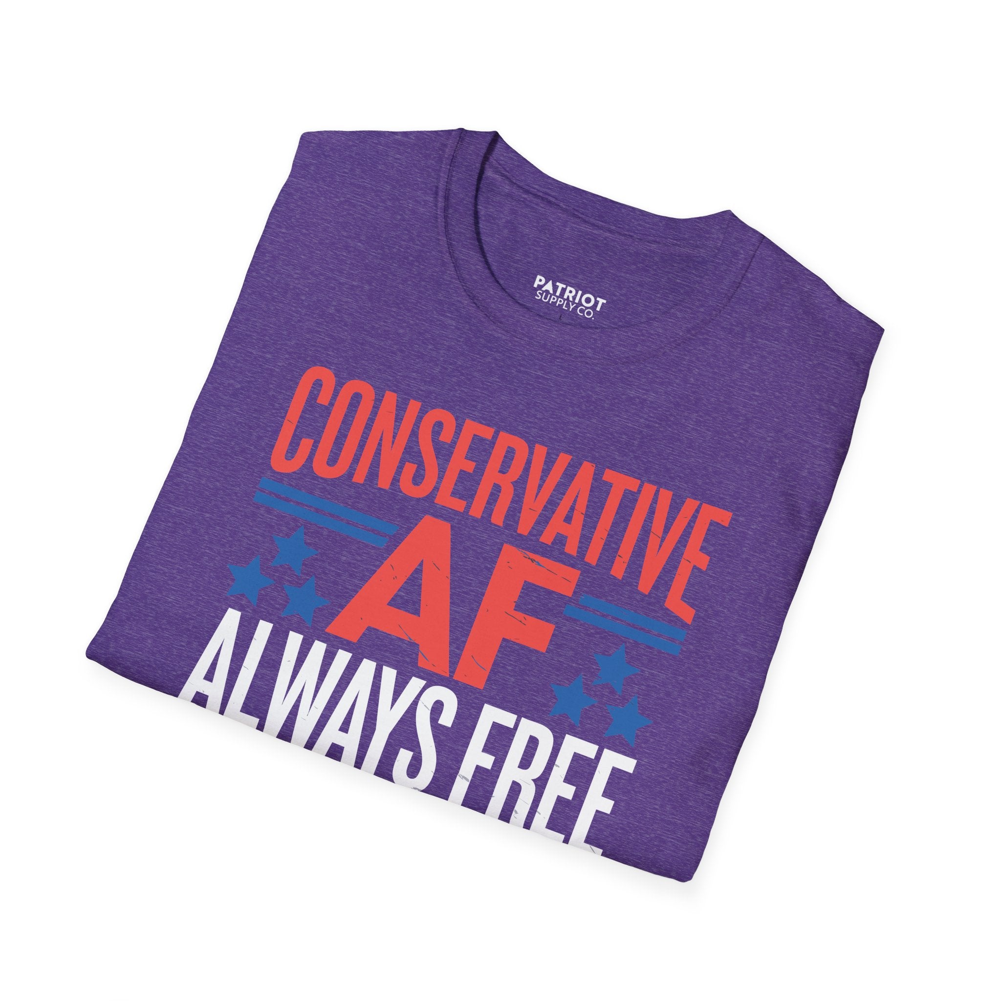 Conservative AF Always Free - Unapologetic Conservative Pride T-Shirt