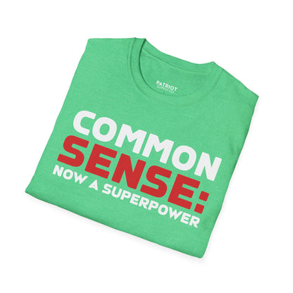 Common Sense Now A Superpower - Conservative Truth Statement T-Shirt