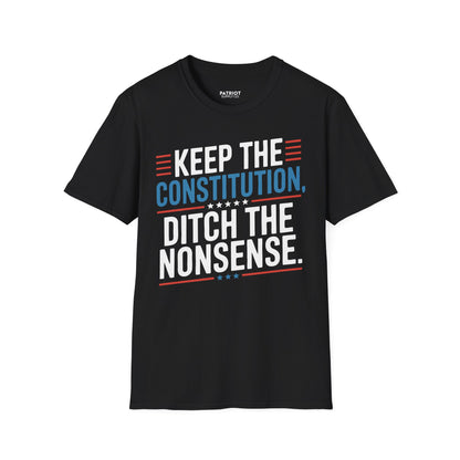 Keep The Constitution Ditch The Nonsense - Constitutional Conservative Statement T-Shirt