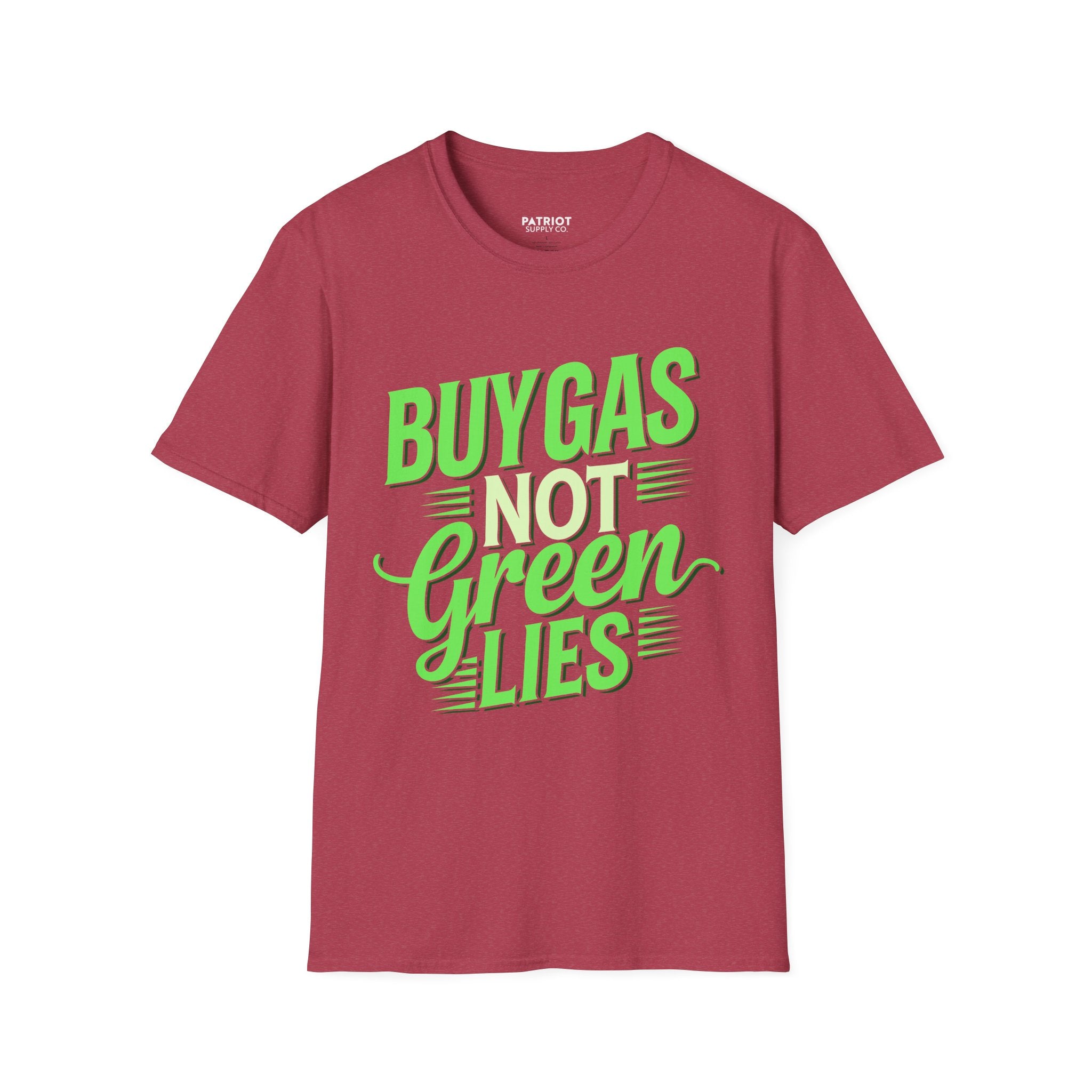 Buy Gas Not Green Lies - Conservative Energy Independence T-Shirt
