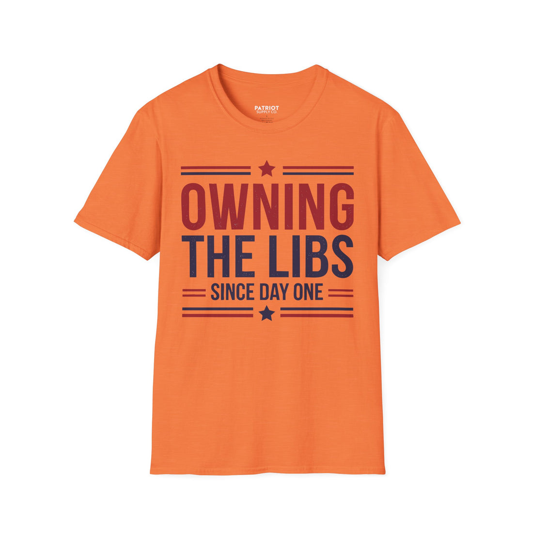 Owning The Libs Since Day One - Proud Americans Patriotic T-Shirt - Conservative Election Statement Tee | American Pride Celebration Apparel