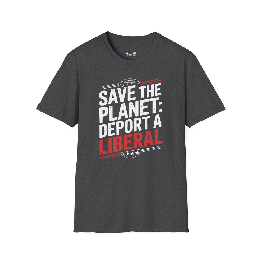 Save The Planet, Deport A Liberal - Conservative Environmental Humor T-Shirt