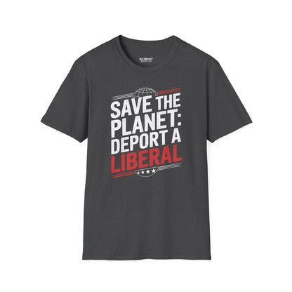 Save The Planet, Deport A Liberal - Conservative Environmental Humor T-Shirt