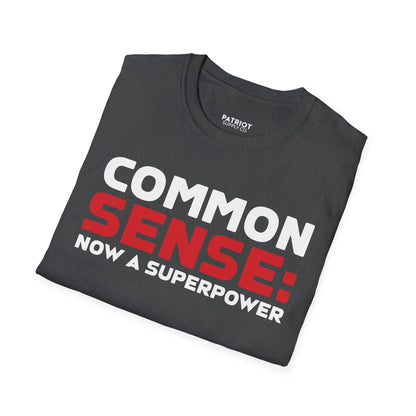 Common Sense Now A Superpower - Conservative Truth Statement T-Shirt
