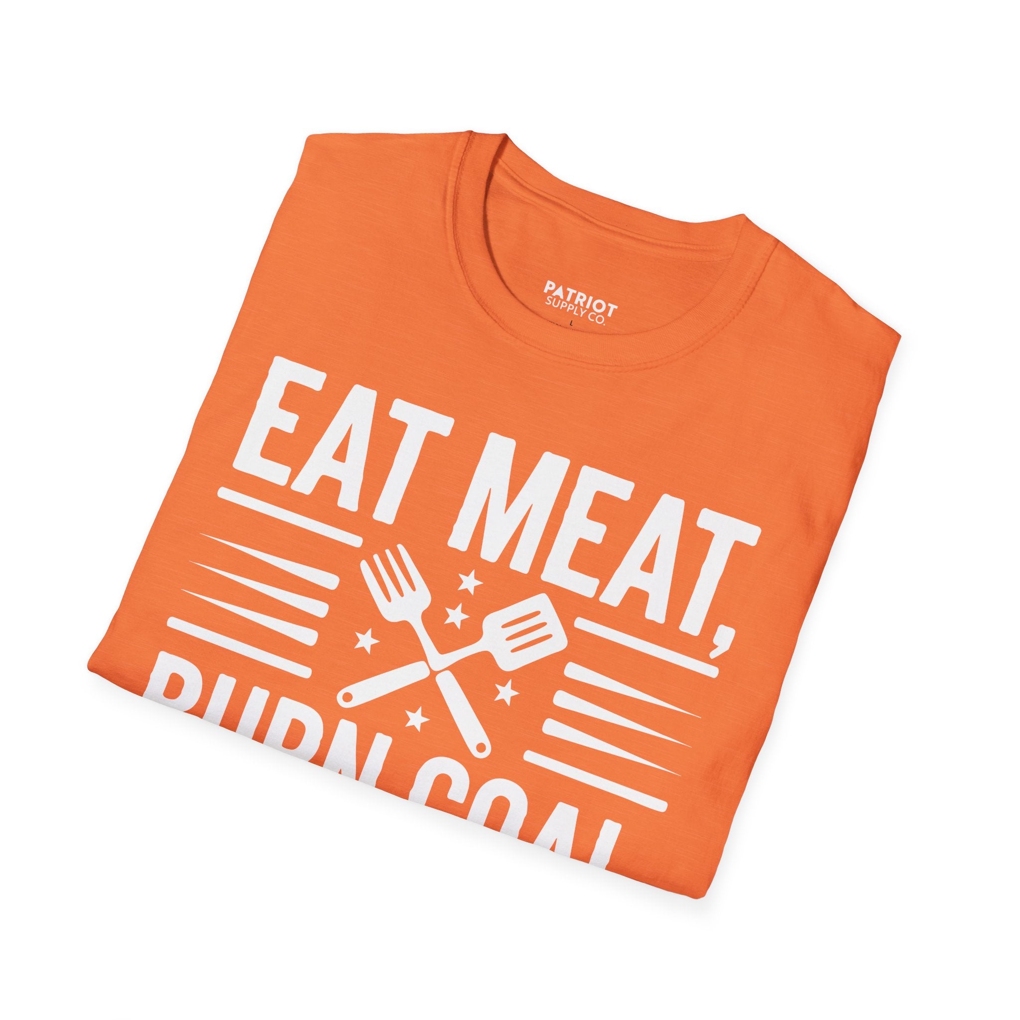 Eat Meat, Burn Coal, Stay Free - Conservative Freedom Statement T-Shirt