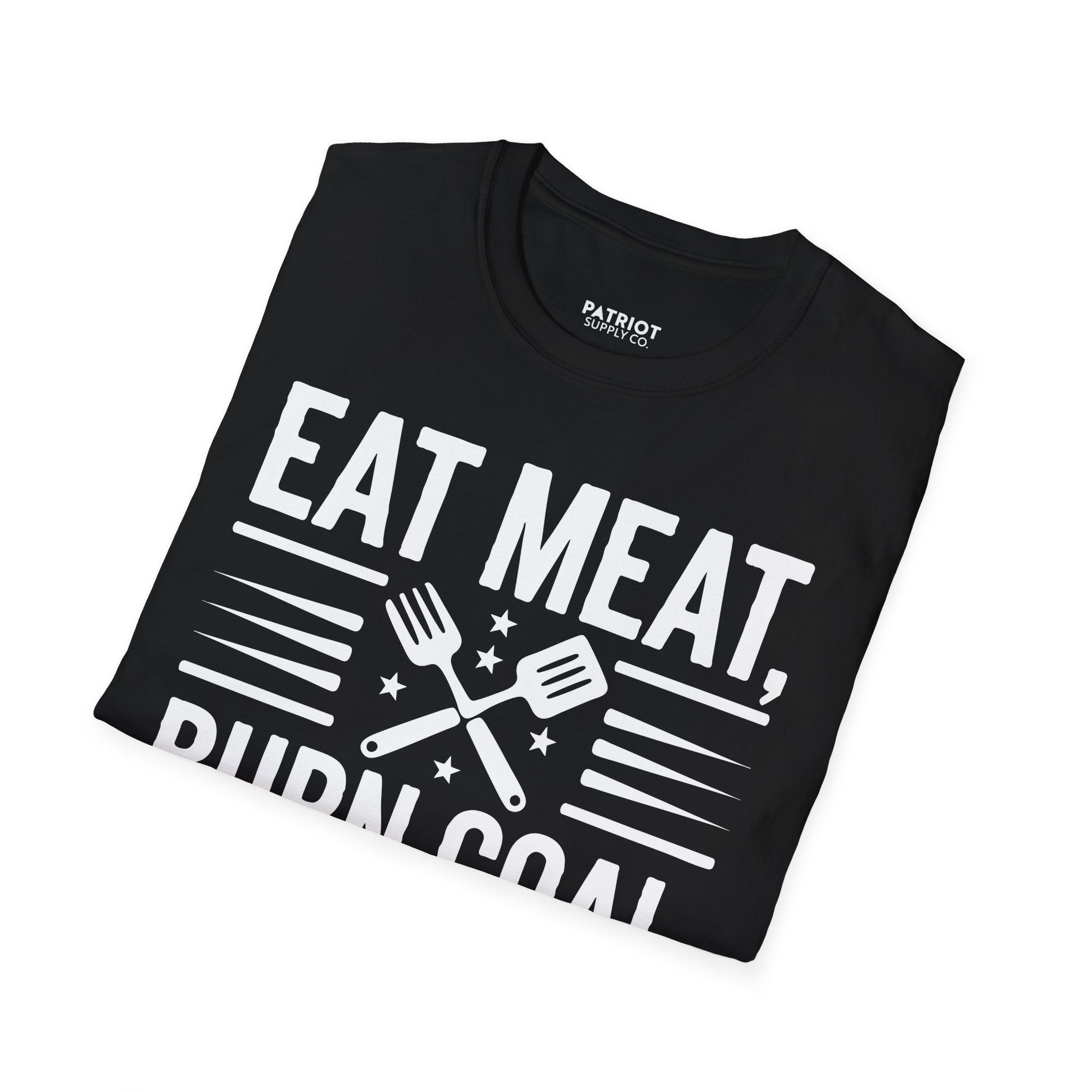 Eat Meat, Burn Coal, Stay Free - Conservative Freedom Statement T-Shirt