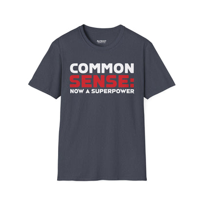 Common Sense Now A Superpower - Conservative Truth Statement T-Shirt