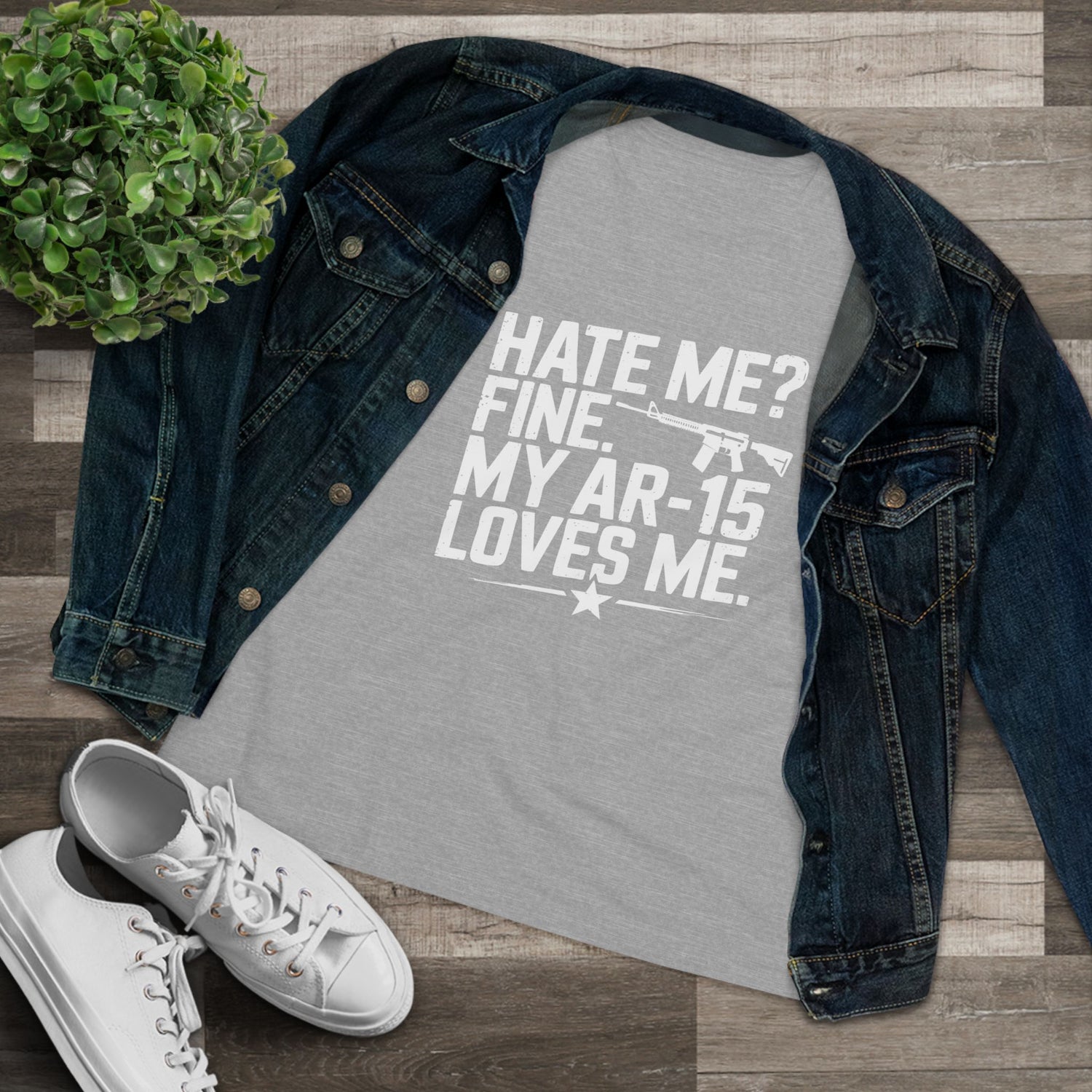 Hate Me Fine My AR-15 Loves Me Women&