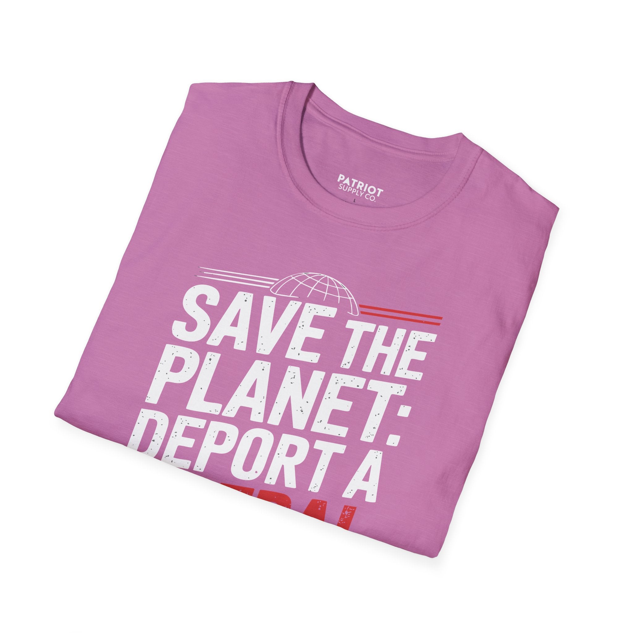 Save The Planet, Deport A Liberal - Conservative Environmental Humor T-Shirt
