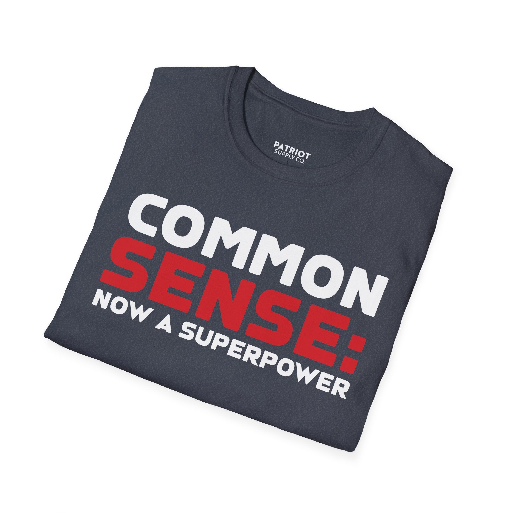 Common Sense Now A Superpower - Conservative Truth Statement T-Shirt