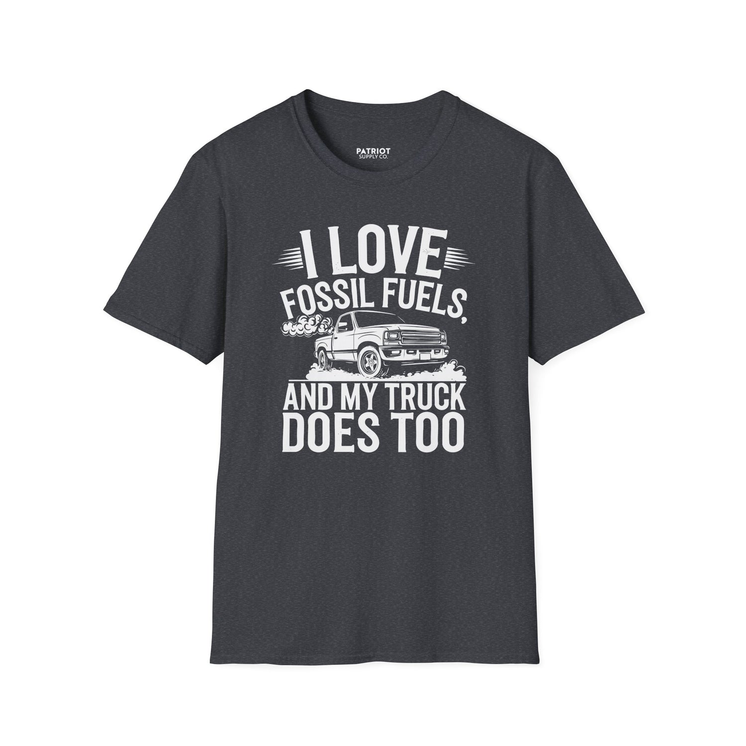 I Love Fossil Fuels And My Truck Does Too - Conservative Energy Independence T-Shirt