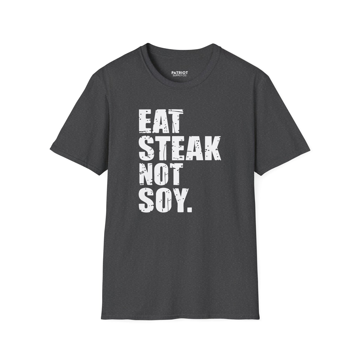 Eat Steak Not Soy - Conservative Anti-Vegan Statement T-Shirt