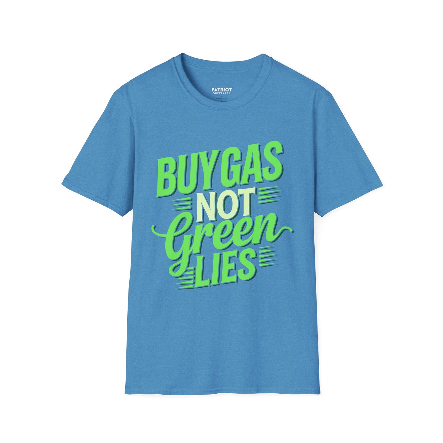 Buy Gas Not Green Lies - Conservative Energy Independence T-Shirt