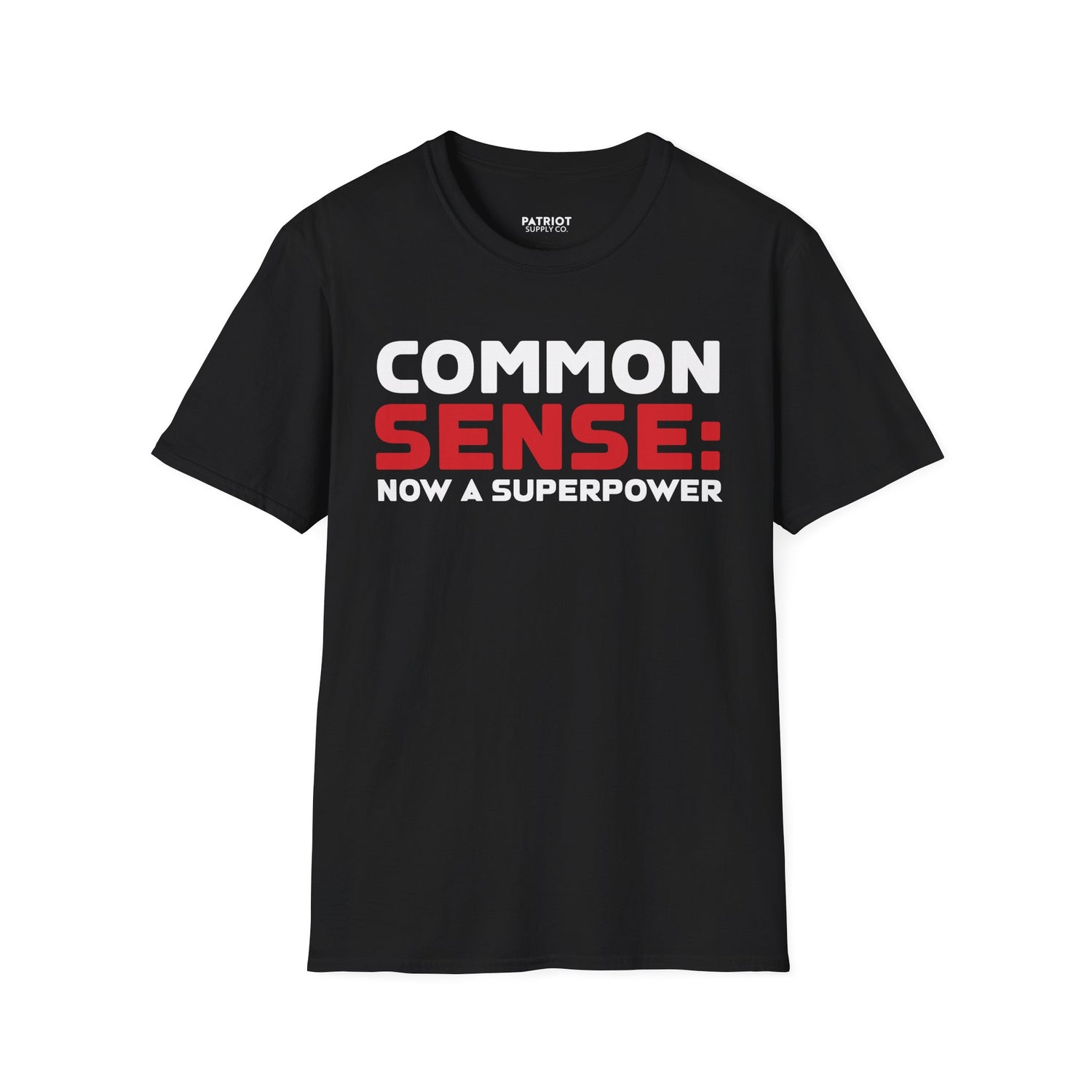 Common Sense Now A Superpower - Conservative Truth Statement T-Shirt