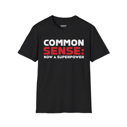 Common Sense Now A Superpower - Conservative Truth Statement T-Shirt