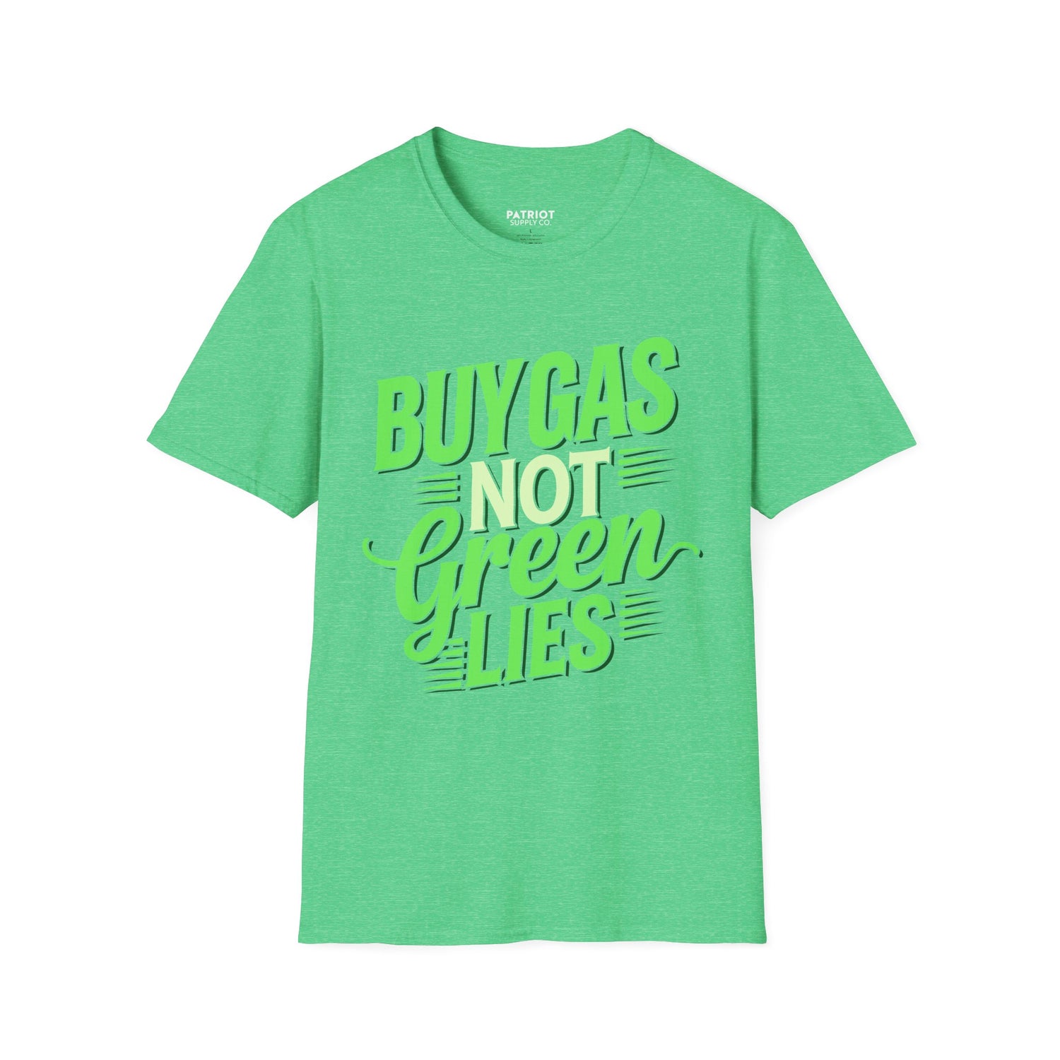 Buy Gas Not Green Lies - Conservative Energy Independence T-Shirt