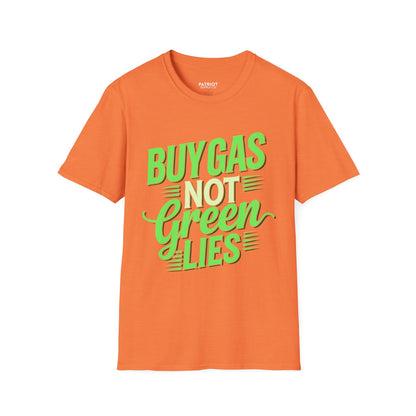 Buy Gas Not Green Lies - Conservative Energy Independence T-Shirt