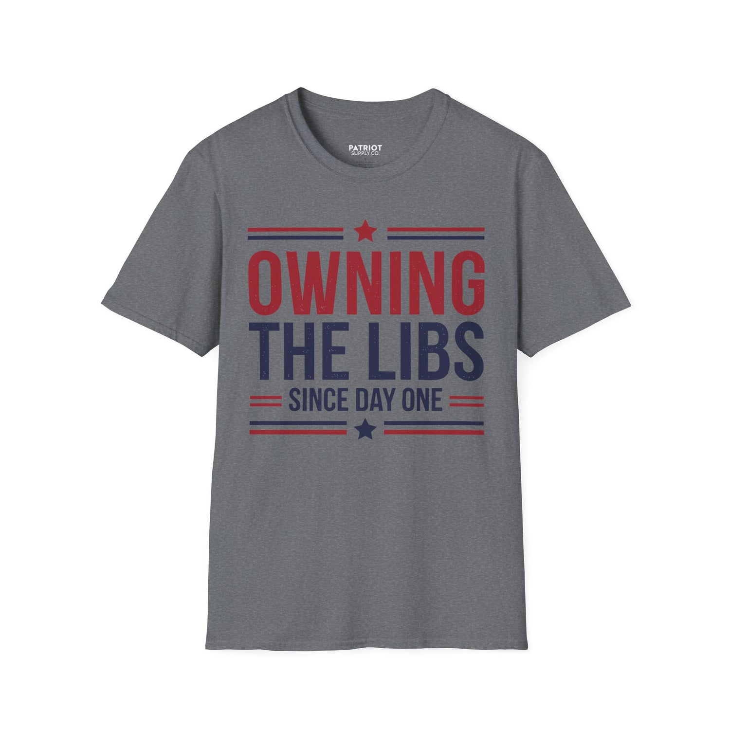 Owning The Libs Since Day One - Proud Americans Patriotic T-Shirt - Conservative Election Statement Tee | American Pride Celebration Apparel