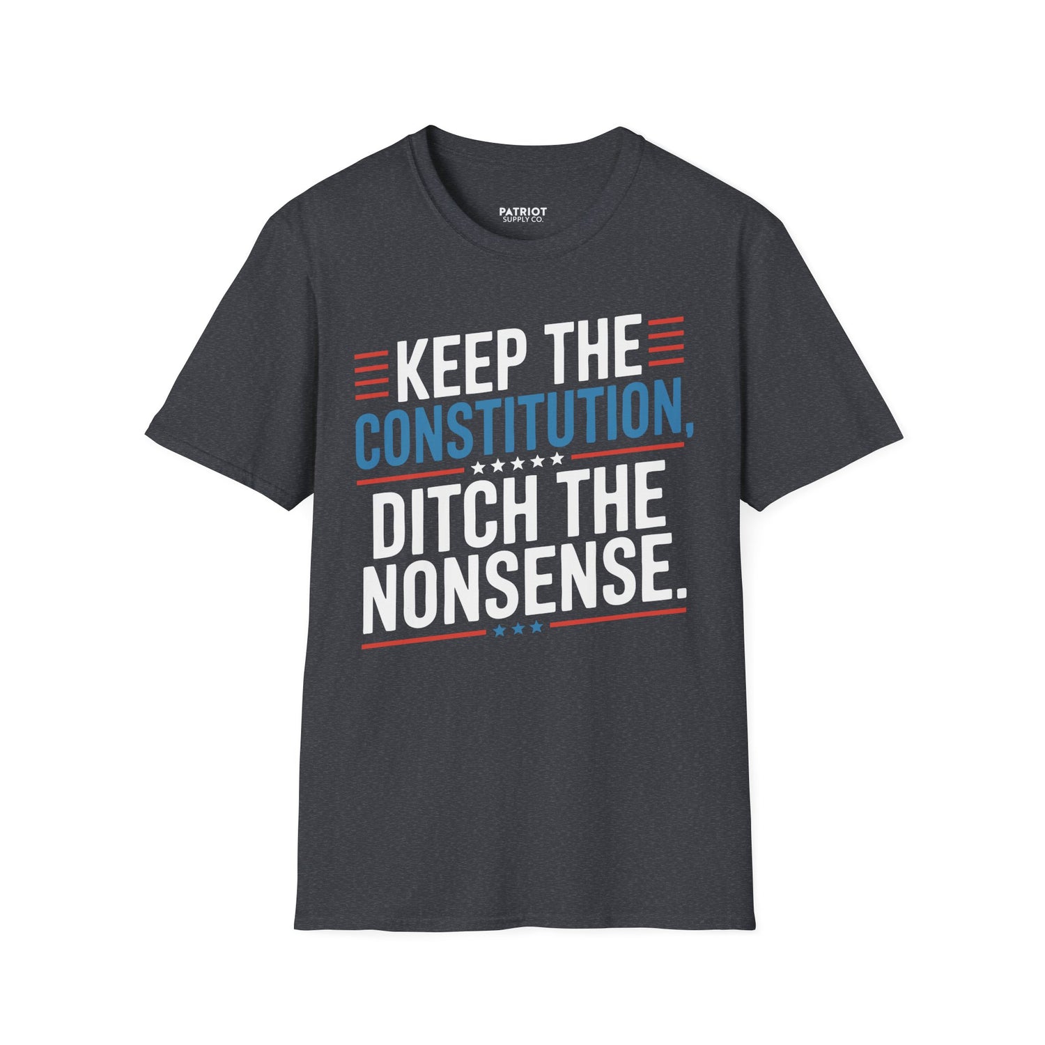 Keep The Constitution Ditch The Nonsense - Constitutional Conservative Statement T-Shirt