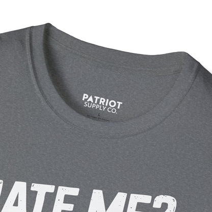 Hate Me? Fine. My AR-15 Loves Me. - Second Amendment Pride T-Shirt
