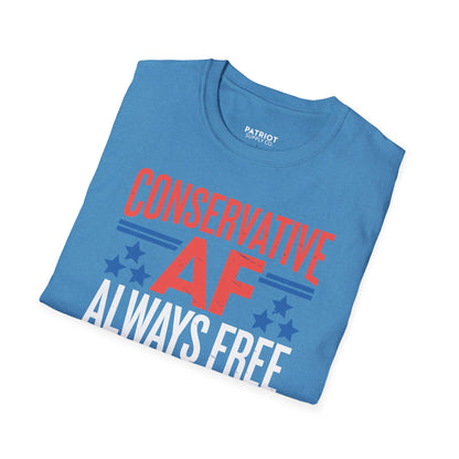 Conservative AF Always Free - Unapologetic Conservative Pride T-Shirt