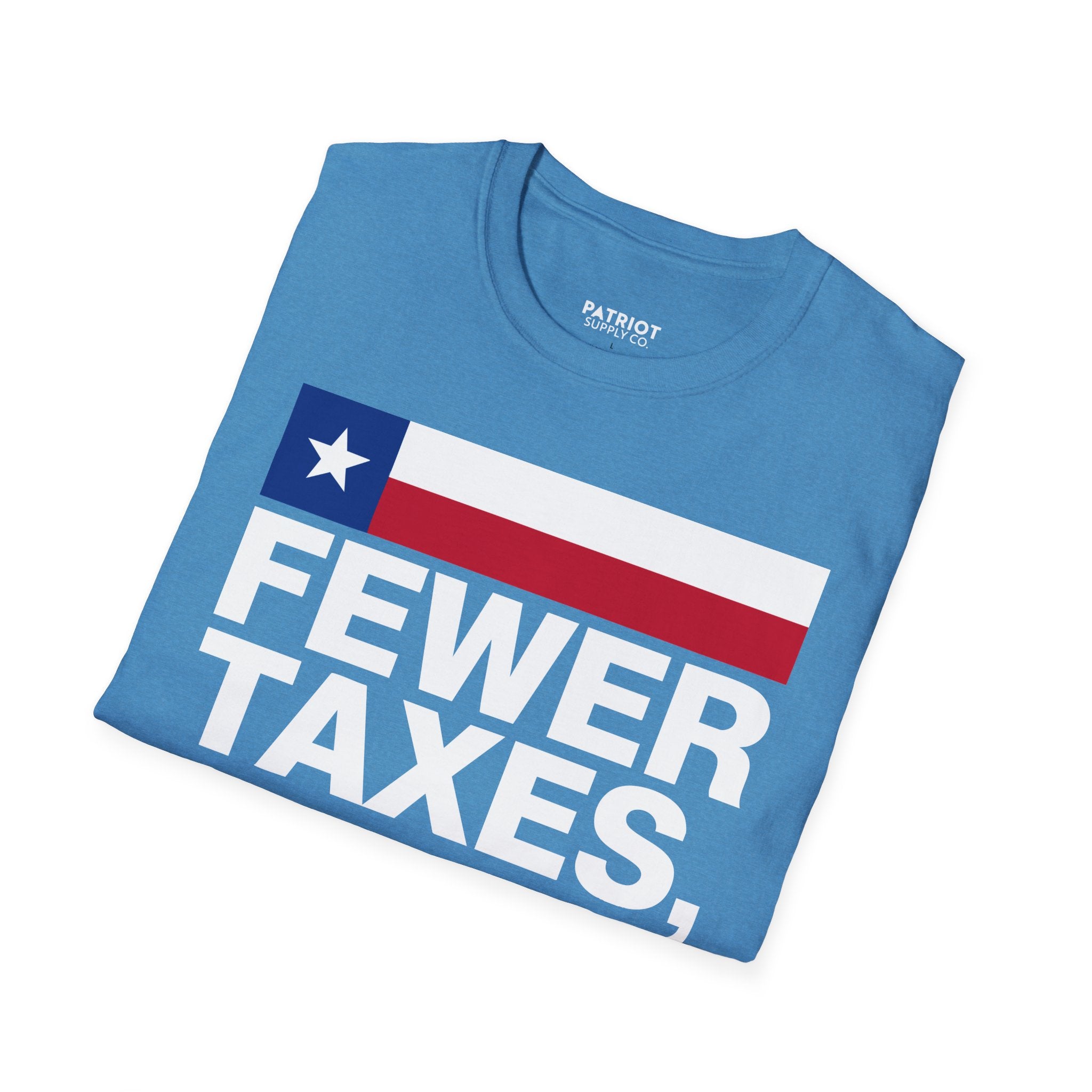 Fewer Taxes More Texas T-Shirt - Conservative Texas Pride Tee | Anti-Tax Lone Star State Apparel