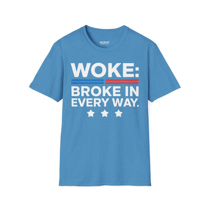 Woke Broke In Every Way - Conservative Anti-Woke Statement T-Shirt