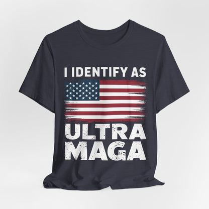 I Identify as Ultra MAGA T-Shirt - Conservative Identity Statement Tee | Patriotic Political Pride Apparel