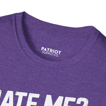 Hate Me? Fine. My AR-15 Loves Me. - Second Amendment Pride T-Shirt