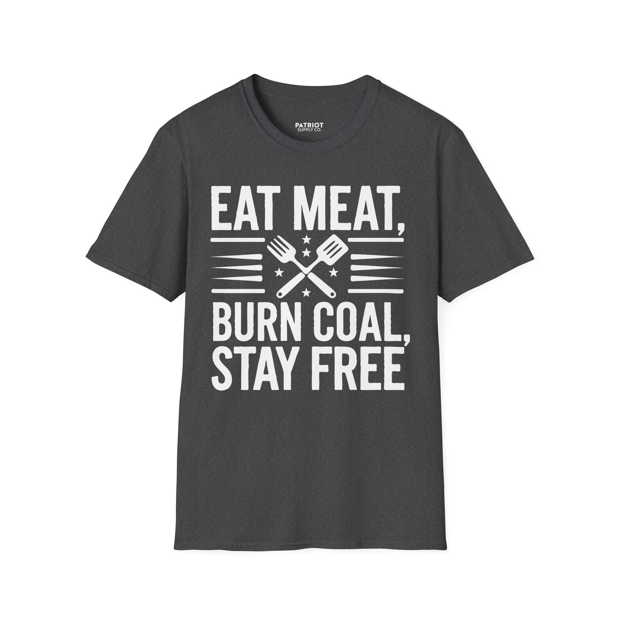 Eat Meat, Burn Coal, Stay Free - Conservative Freedom Statement T-Shirt