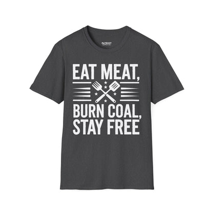 Eat Meat, Burn Coal, Stay Free - Conservative Freedom Statement T-Shirt