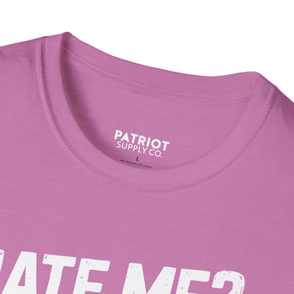 Hate Me? Fine. My AR-15 Loves Me. - Second Amendment Pride T-Shirt