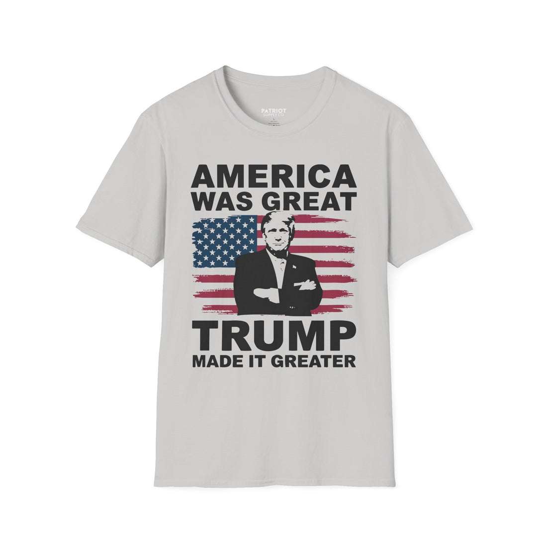 America Was Great, Trump Made It Greater - MAGA Patriotic Statement T-Shirt