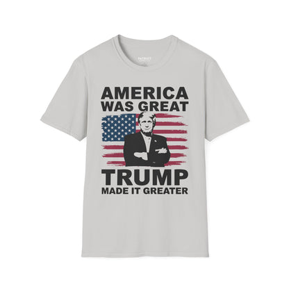 America Was Great, Trump Made It Greater - MAGA Patriotic Statement T-Shirt
