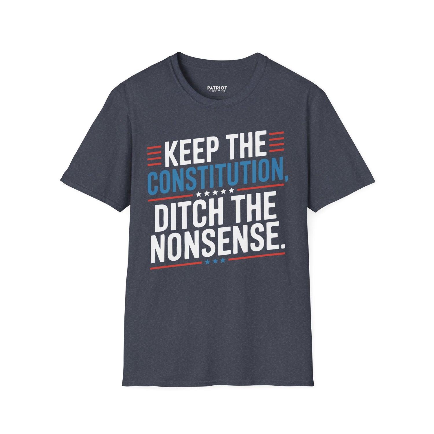 Keep The Constitution Ditch The Nonsense - Constitutional Conservative Statement T-Shirt