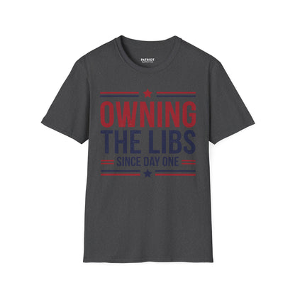 Owning The Libs Since Day One - Proud Americans Patriotic T-Shirt - Conservative Election Statement Tee | American Pride Celebration Apparel